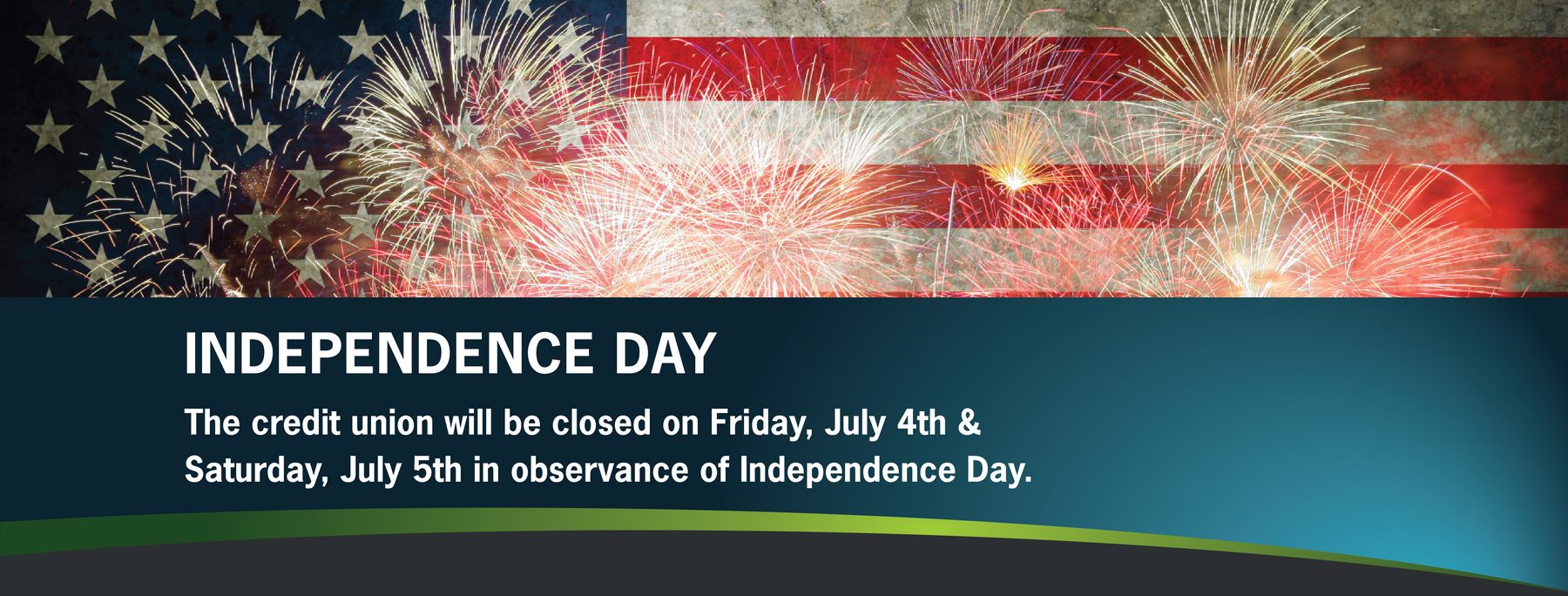 We will be closed July 4th & 5th in observance of Independence Day
