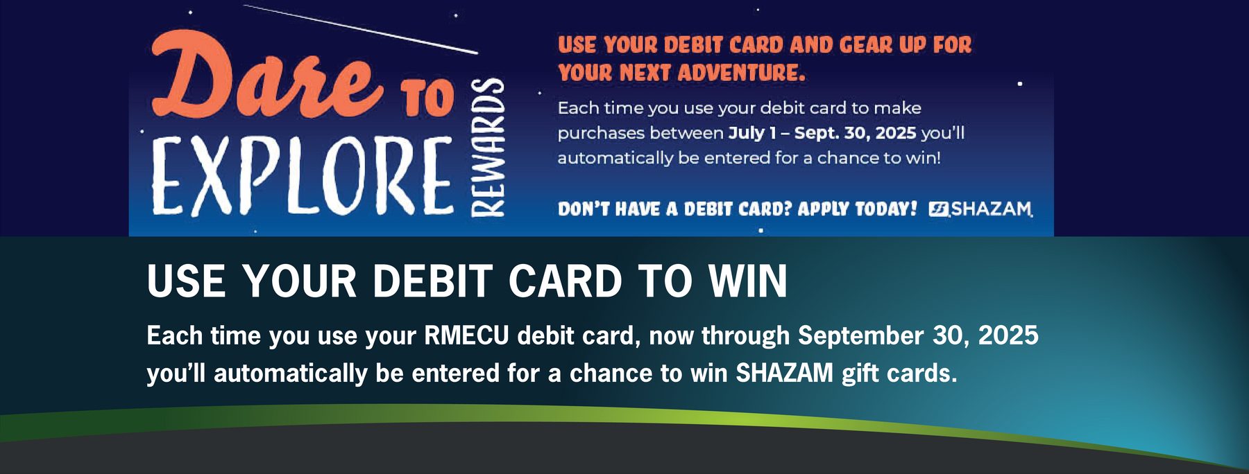 Dare to Explore. Use your RMECU debit card to win!